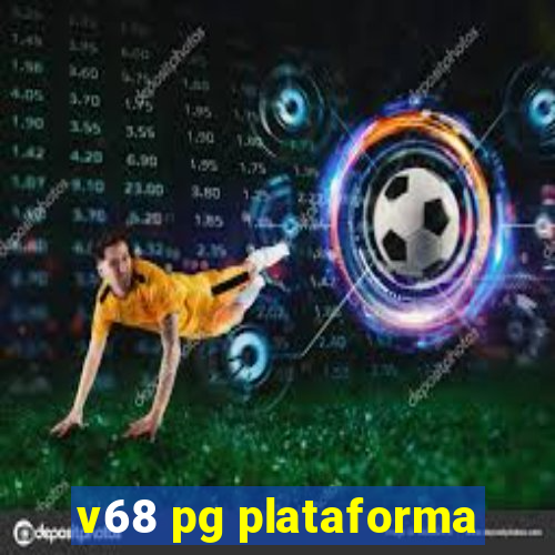 v68 pg plataforma